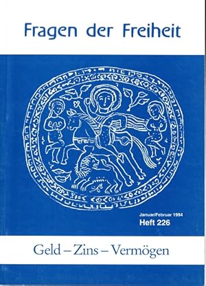 Seller image for Fragen der Freiheit - Heft 226. Geld - Zins - Vermgen Beitrge zur freiheitlichen Ordnung von Kultur, Staat und Wirtschaft. for sale by Versandantiquariat Sylvia Laue