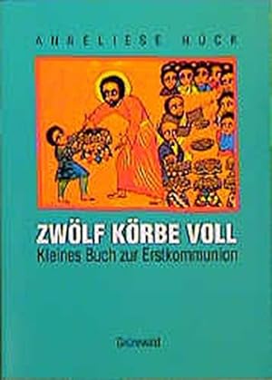 Bild des Verkäufers für Zwölf Körbe voll: Kleines Buch zur Erstkommunion zum Verkauf von Gabis Bücherlager