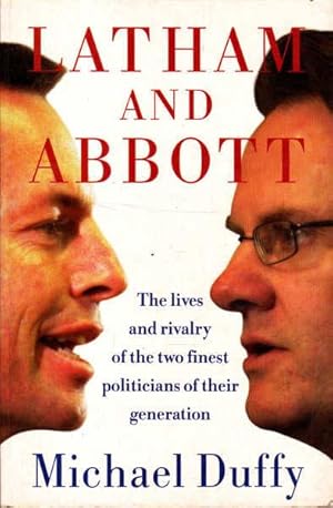 Seller image for Latham and Abbott : The Lives and Rivalry of the Two Finest Politicians of Their Generation for sale by Goulds Book Arcade, Sydney