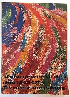 Seller image for Meisterwerke des deutschen Expressionismus : Erich Heckel, E.L. Kirchner, Otto Mueller, Max Pechstein, Karl Schmidt-Rottluff : eine Privatsammlung. for sale by Joseph Burridge Books