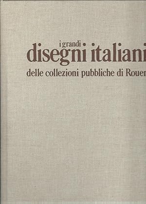 Bild des Verkufers fr I GRANDI DISEGNI ITALIANI DELLE COLLEZIONI PUBBLICHE DI ROUEN zum Verkauf von Libreria Rita Vittadello