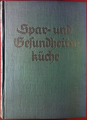 Bild des Verkufers fr Die Spar- und Gesundheistkche. Ein Fhrer in allen Angelegenheiten der guten brgerlichen Kche, der vegetarischen Kche, der Rohkost- und Ditkche, nebst praktischen Winken fr unser Frauen und Tchter. Volksausgabe zum Verkauf von biblion2