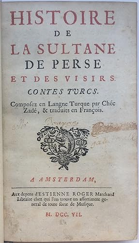 Histoire de la Sultane de Perse et des Visirs. Contes Turcs. Composez en Langne Turque par Chéc Z...