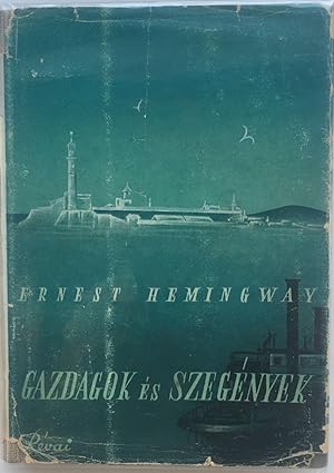 Seller image for Gazdagok s szegnyek. Regny. [To Have and Have Not.] for sale by Fldvri Books