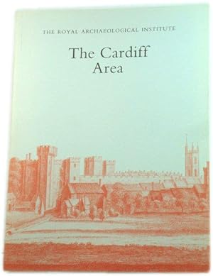 Imagen del vendedor de The Cardiff Area: Proceedings of the 139th Summer Meeting of the Royal Archaeological Institute, 1993 a la venta por PsychoBabel & Skoob Books