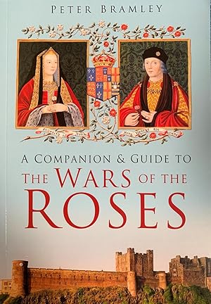 A Companion & Guide to the Wars of the Roses