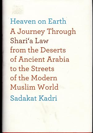 Seller image for Heaven on Earth: A Journey Through Shari'a Law from the Deserts of Ancient Arabia to the Streets of the Modern Muslim World for sale by Dorley House Books, Inc.