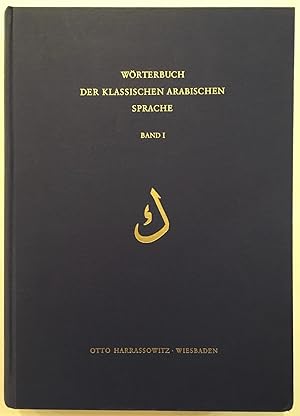 Imagen del vendedor de Worterbuch Der Klassischen Arabischen Sprache. Band I, (Kaf) a la venta por Joseph Burridge Books