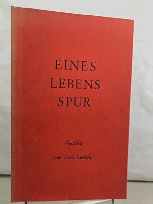 Eines Lebens Spur. Gedichte von Ernst Luckow.