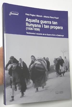 Seller image for Aquella guerra tan llunyana i tan propera (1936-1939) for sale by Librera Mamut
