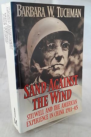 Sand Against the Wind. Stilwell and the American Experience in China, 1911-45.