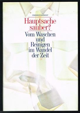 Bild des Verkufers fr Hauptsache sauber? : Vom Waschen und Reinigen im Wandel der Zeit. - zum Verkauf von Libresso Antiquariat, Jens Hagedorn