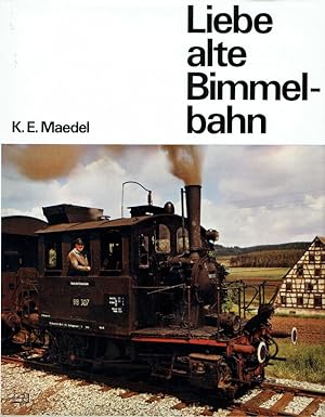 Liebe alte Bimmelbahn. Eine Erinnerung an unsere deutschen Klein- und Nebenbahnen.