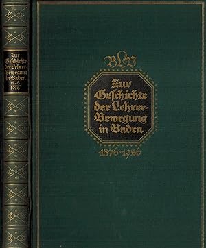 Imagen del vendedor de Zur Geschichte der Lehrer-Bewegung in Baden 1876 - 1926. Im Auftrage des Vorstandes zum 50jhrigen Bestehen des Badischen Lehrervereins a la venta por Paderbuch e.Kfm. Inh. Ralf R. Eichmann