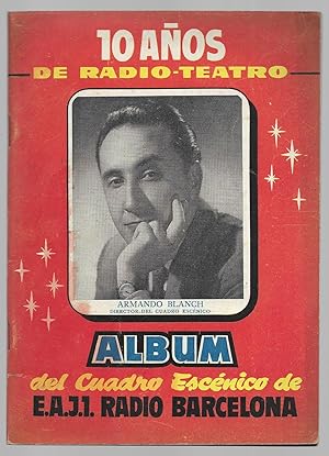 10 Años de Radio-Teatro. Album del Cuadro Escénico de E.A.J.1. Radio Barcelona