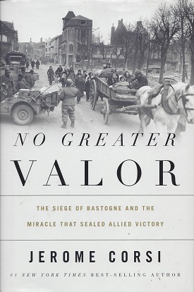 No Greater Valor: The Siege of Bastogne and the Miracle That Sealed Allied Victory