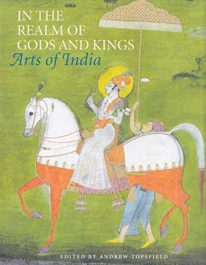 Bild des Verkufers fr In the realm of Gods and Kings. Arts of India. zum Verkauf von Antiquariat Querido - Frank Hermann