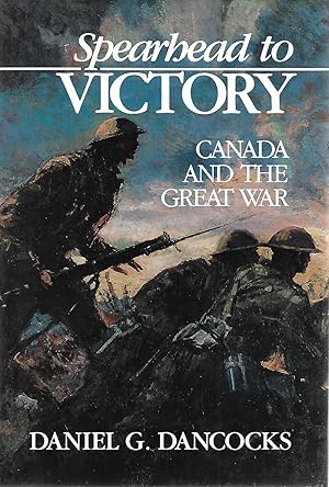 Seller image for Spearhead to Victory: Canada and the Great War for sale by Cher Bibler