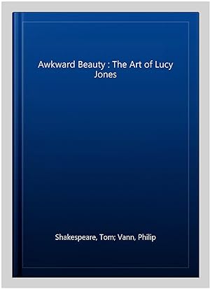 Seller image for Awkward Beauty : The Art of Lucy Jones for sale by GreatBookPrices