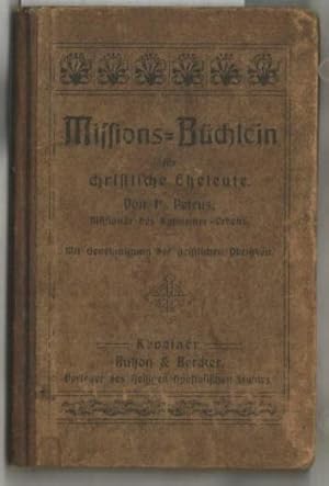 Missions-Büchlein für christliche Eheleute. Verfaßt von P. Petrus, Missionär des Kapuzinerordens.