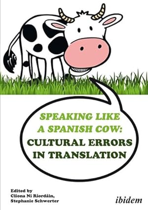 Image du vendeur pour Speaking Like a Spanish Cow : Cultural Errors in Translation mis en vente par GreatBookPrices