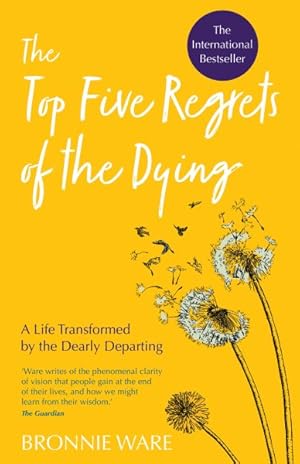 Bild des Verkufers fr Top Five Regrets of the Dying : A Life Transformed by the Dearly Departing zum Verkauf von GreatBookPrices