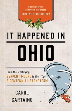 Imagen del vendedor de It Happened in Ohio : Stories of Events and People That Shaped Buckeye State History a la venta por GreatBookPrices