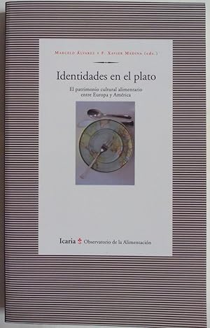 Seller image for IDENTIDADES EN EL PLATO - El patrimonio cultural alimentario entre Europa y America - 1 EDICION (NUEVO) for sale by Gibbon Libreria