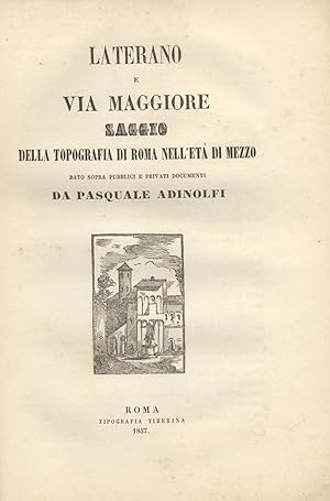 Bild des Verkufers fr LATERANO E VIA MAGGIORE. Saggio della topografia di Roma nell'et di mezzo. zum Verkauf von studio bibliografico pera s.a.s.