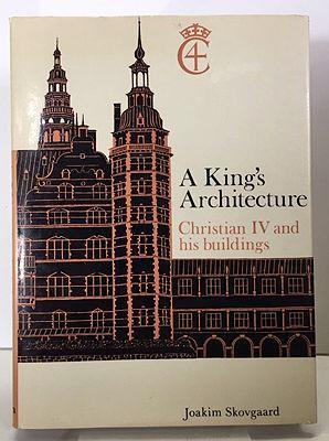 Imagen del vendedor de King's Architecture, A: Christian IV and His Buildings a la venta por Monroe Street Books