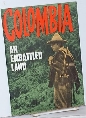 Colombia, an embattled land; a story told by its hero, the people