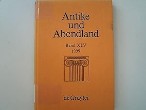 Seller image for Antike und Abendland : Beitrge zum Verstndnis der Griechen und Rmer und ihres Nachlebens. Band XLV. for sale by Antiquariat Bookfarm