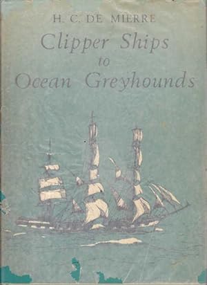 Seller image for Clipper Ships to Ocean Greyhounds for sale by Goulds Book Arcade, Sydney