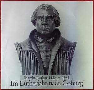 Bild des Verkufers fr Im Lutherjahr nach Coburg. Martin Luther 1483-1983 zum Verkauf von biblion2