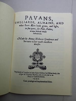 Seller image for Pauans, galliards, almains, and other short irs both graue, and light, in fiue parts, for viols, violins, or other musicall winde instruments. Made by Antony Holborne Gentleman and seruant to her most excellent Maiestie. Einbandtitel: Altus. Reprint der Ausgabe, London, by William Barley 1599. for sale by Antiquariat Heinzelmnnchen