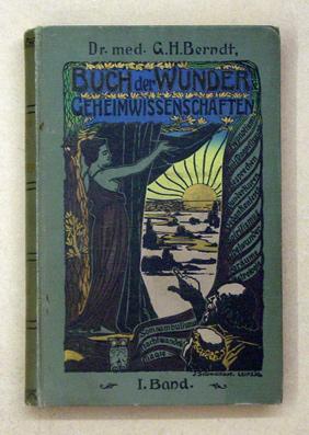 Bild des Verkufers fr Das Buch der Wunder und der Geheimwissenschaften. Populr-wissenschaftlich und in ihren Beziehungen zur praktischen Heilkunde. [1. Bd.]. zum Verkauf von antiquariat peter petrej - Bibliopolium AG