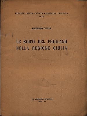 Bild des Verkufers fr Le sorti del friulano nella Regione Giulia zum Verkauf von Librodifaccia