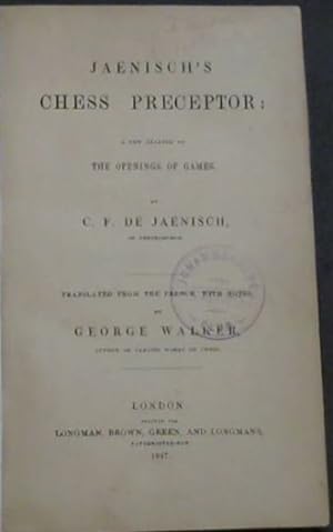 Bild des Verkufers fr Jaenisch's Chess Preceptor: a new analysis of The Openings of Games zum Verkauf von Chapter 1