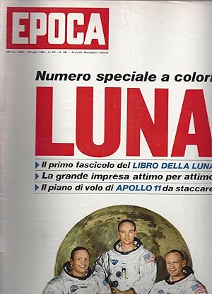 EPOCA Settimanale - 5 Numeri speciali : LUNA 13 luglio 1969 - Parlano gli eroi della LUNA 20 lugl...