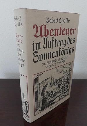Abenteuer im Auftrag des Sonnenkönigs. Das südostasiatische Tagebuch 1690-91. Herausgegeben und ü...
