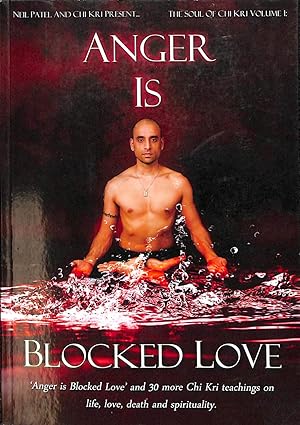 Seller image for Anger is Blocked Love -The Soul of Chi Kri Volume 1: and 30 more Chi Kri Teachings on life, love, death and spirituality for sale by WeBuyBooks