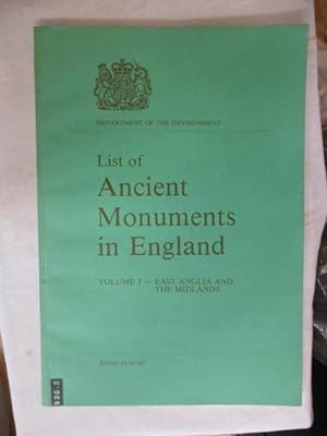LIST OF ANCIENT MONUMENTS IN ENGLAND : VOLUME 3 EAST ANGLIA AND THE MIDLANDS