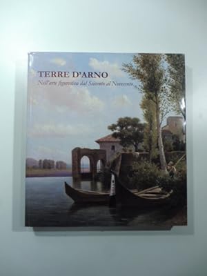 Terre d'Arno nell'arte figurativa dal Seicento al Novecento
