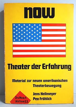 now - Theater der Erfahrung - Grotowski, Artaud, O'Horgan, Performance Group, Theatre Genesis, Li...