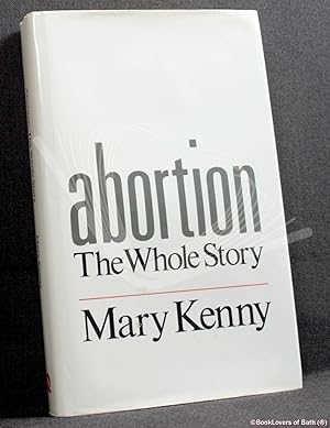 Abortion: The Whole Story