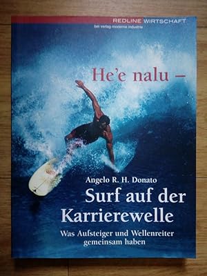 Seller image for He e nalu - Surf auf der Karrierewelle Was Aufsteiger und Wellenreiter gemeinsam haben for sale by Antiquariat Smock