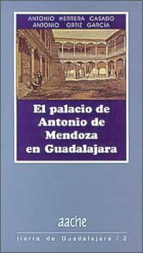 Imagen del vendedor de EL PALACIO DE ANTONIO DE MENDOZA EN GUADALAJARA a la venta por ALZOFORA LIBROS