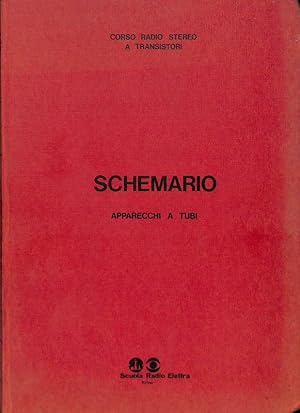 Schemario. Apparecchi a tubi. Corso Radio Stereo a Transistori, vol. 10