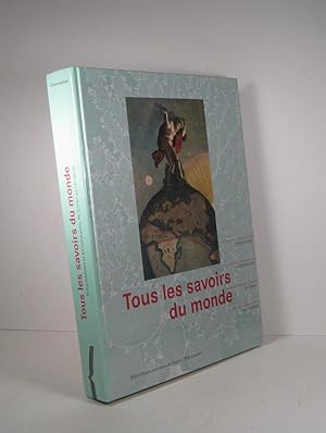 Seller image for Tous les savoirs du monde. Encyclopdies et bibliothques, de Sumer au XXIe (21e) sicle for sale by Librairie Bonheur d'occasion (LILA / ILAB)
