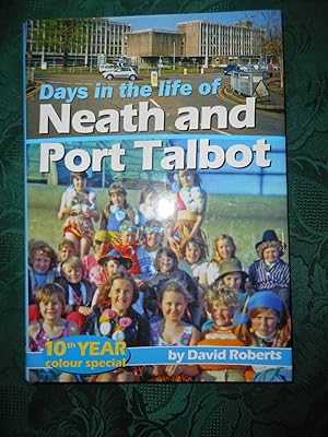 Days in the Life of Neath and Port Talbot. 10th Year Colour Special. Volume 10